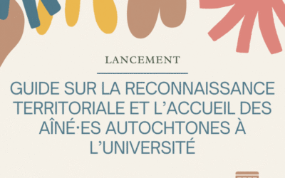 Lancement : guide sur la reconnaissance territoriale et l’accueil des Ainé·e·s Autochtones à l’université