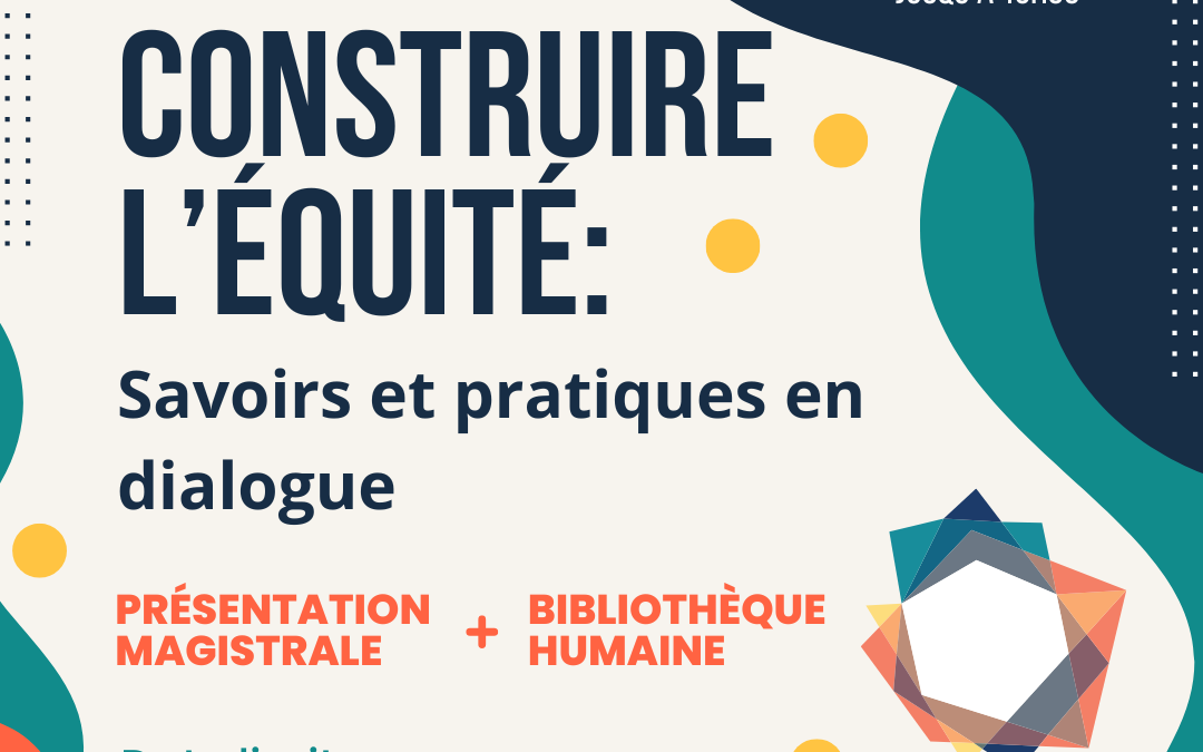 2e Colloque étudiant : « Construire l’équité : Savoirs et pratiques en dialogue »